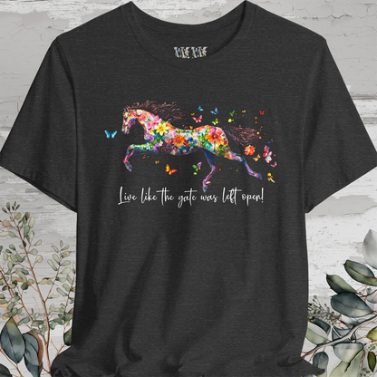 Horse #5 'Live like the gate was left open' T shirt