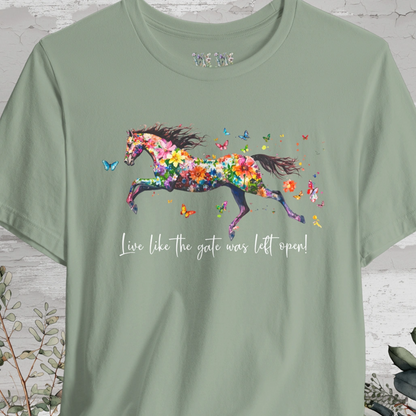 Horse #5 'Live like the gate was left open' T shirt