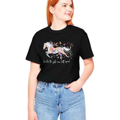 Horse #6 'Live like the gate was left open' T shirt