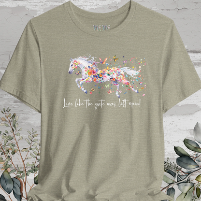 Horse #6 'Live like the gate was left open' T shirt