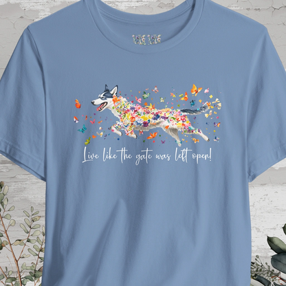 Husky #1 'Live like the gate was left open' T shirt