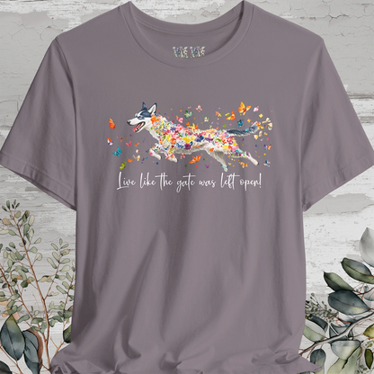 Husky #1 'Live like the gate was left open' T shirt