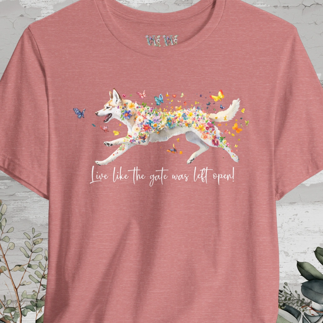 Husky #2 'Live like the gate was left open' T shirt