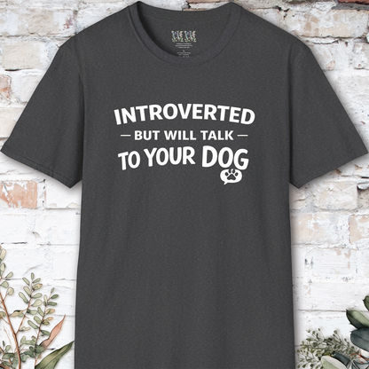 Introverted but will talk to your Dog, Unisex T shirt