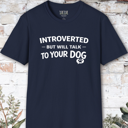 Introverted but will talk to your Dog, Unisex T shirt