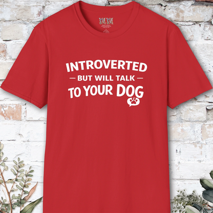 Introverted but will talk to your Dog, Unisex T shirt