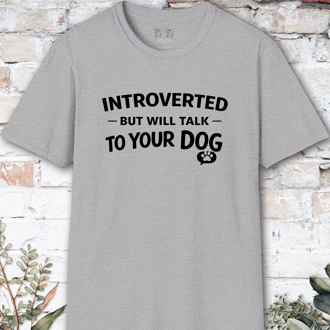 Introverted but will talk to your Dog, Unisex T shirt