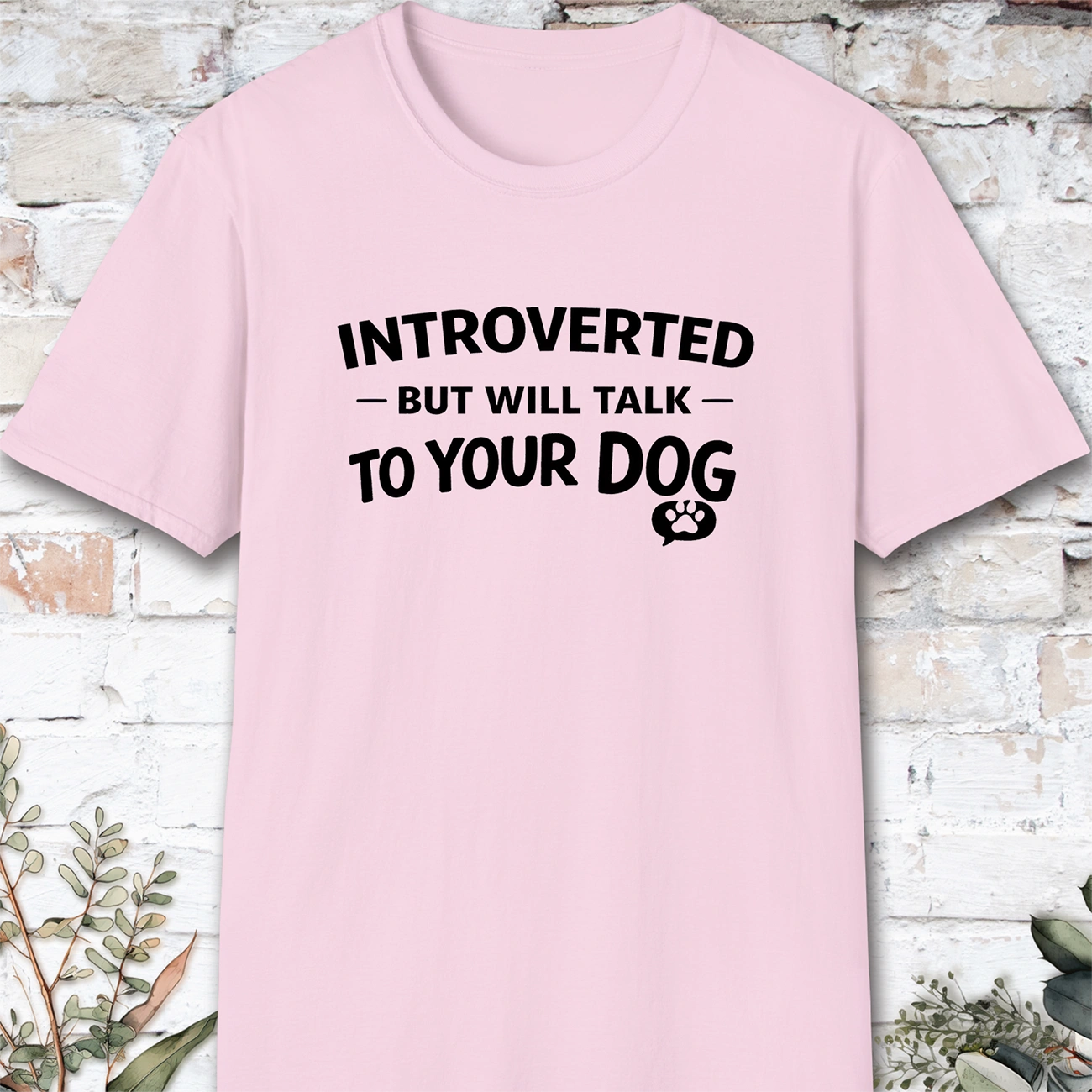Introverted but will talk to your Dog, Unisex T shirt