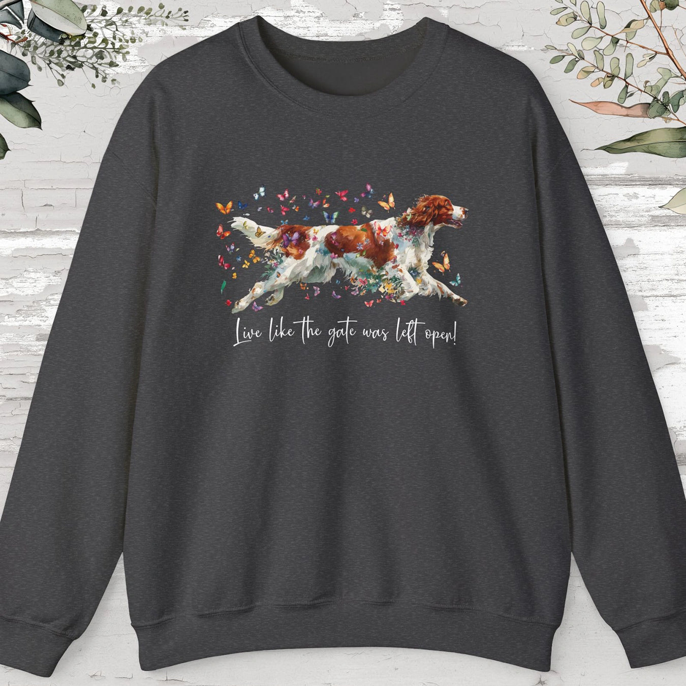 Irish Red & White Setter, "Live like the gate was left open", unisex Sweatshirt