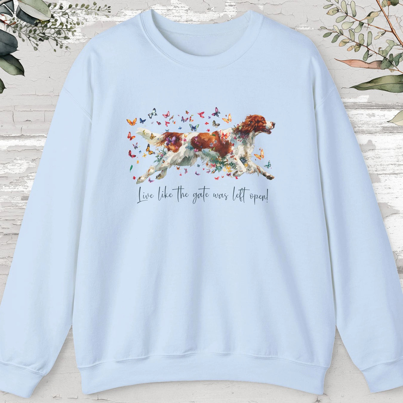Irish Red & White Setter, "Live like the gate was left open", unisex Sweatshirt