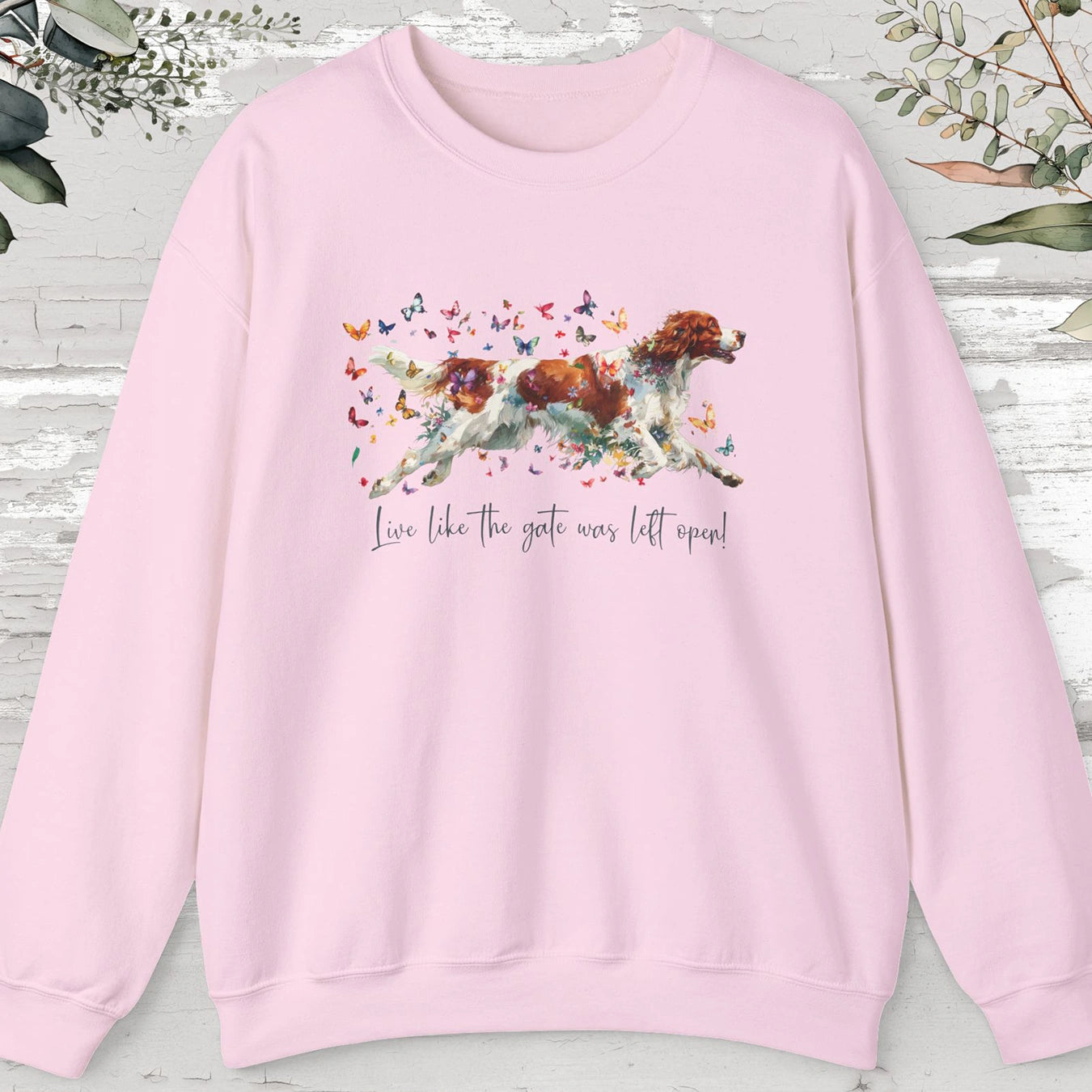 Irish Red & White Setter, "Live like the gate was left open", unisex Sweatshirt