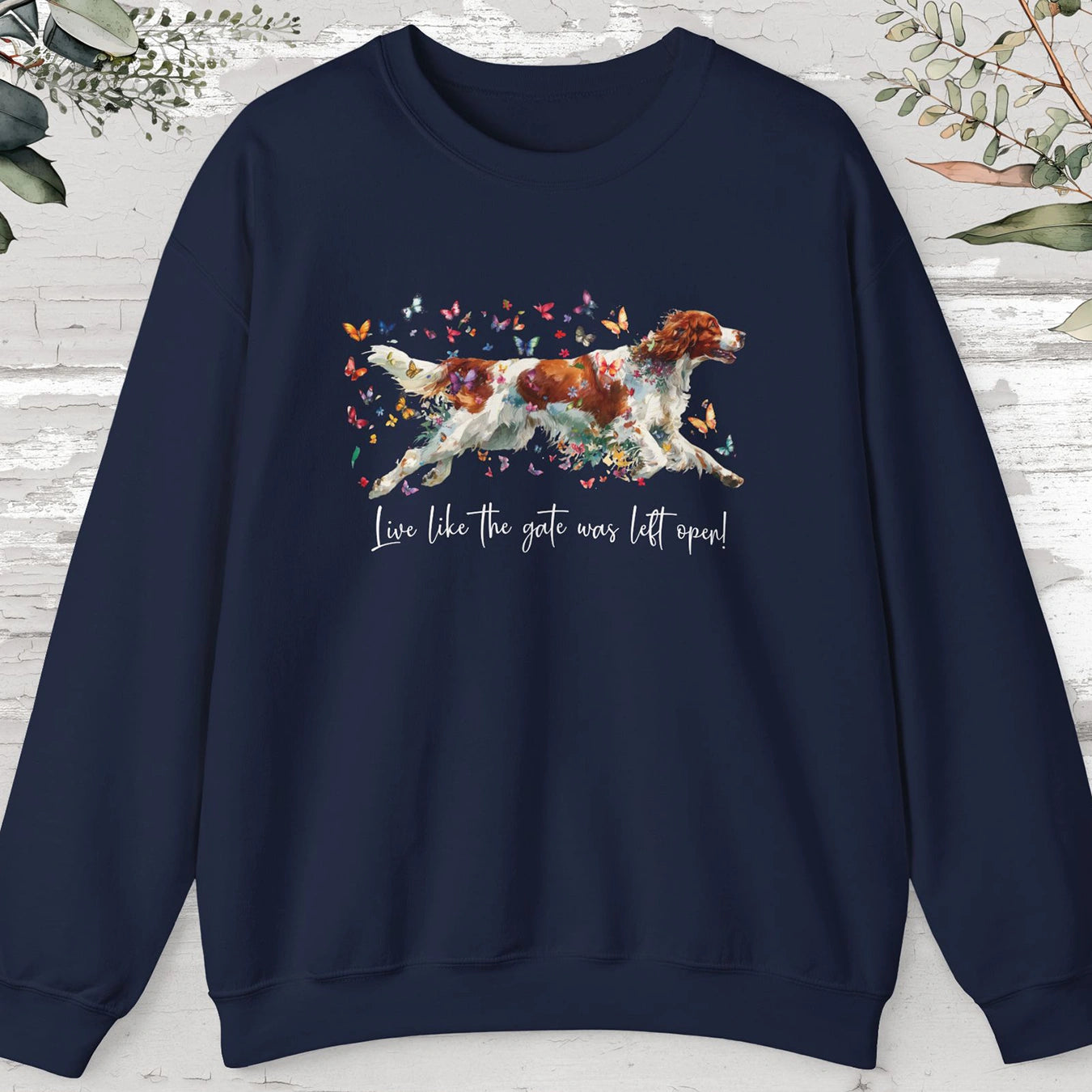 Irish Red & White Setter, "Live like the gate was left open", unisex Sweatshirt