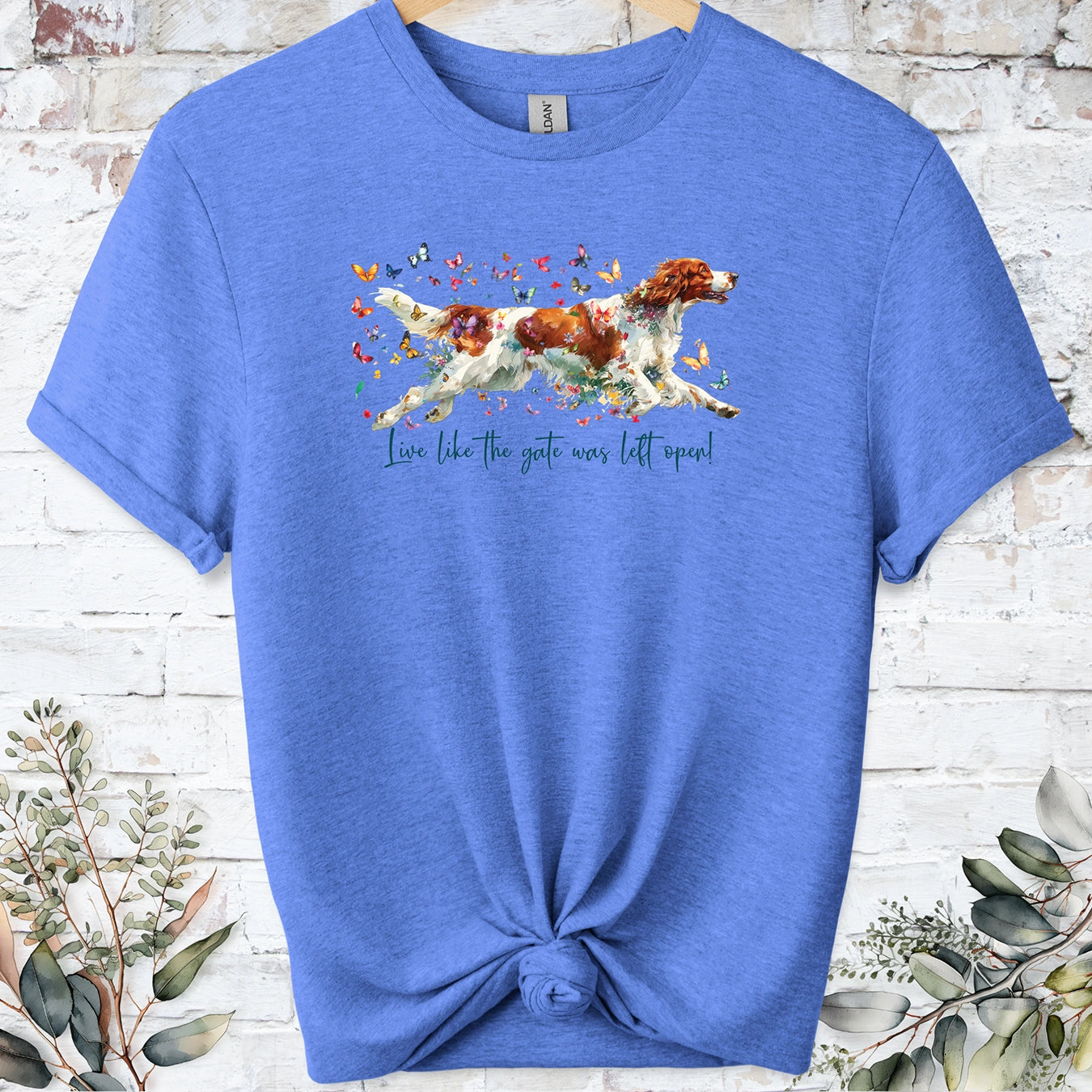 Irish Red & White Setter "Live like the gate was left open" Unisex T shirt