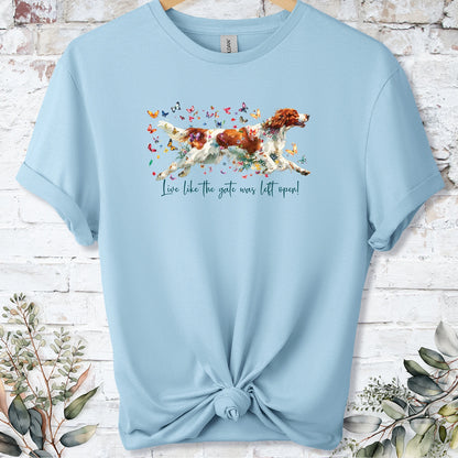 Irish Red & White Setter "Live like the gate was left open" Unisex T shirt