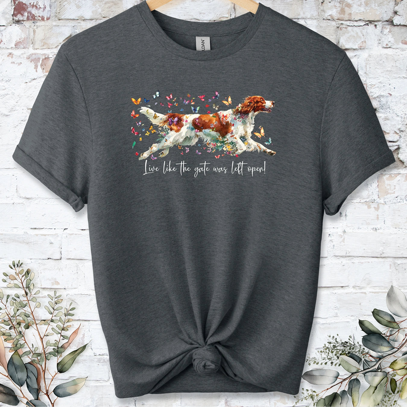 Irish Red & White Setter "Live like the gate was left open" Unisex T shirt
