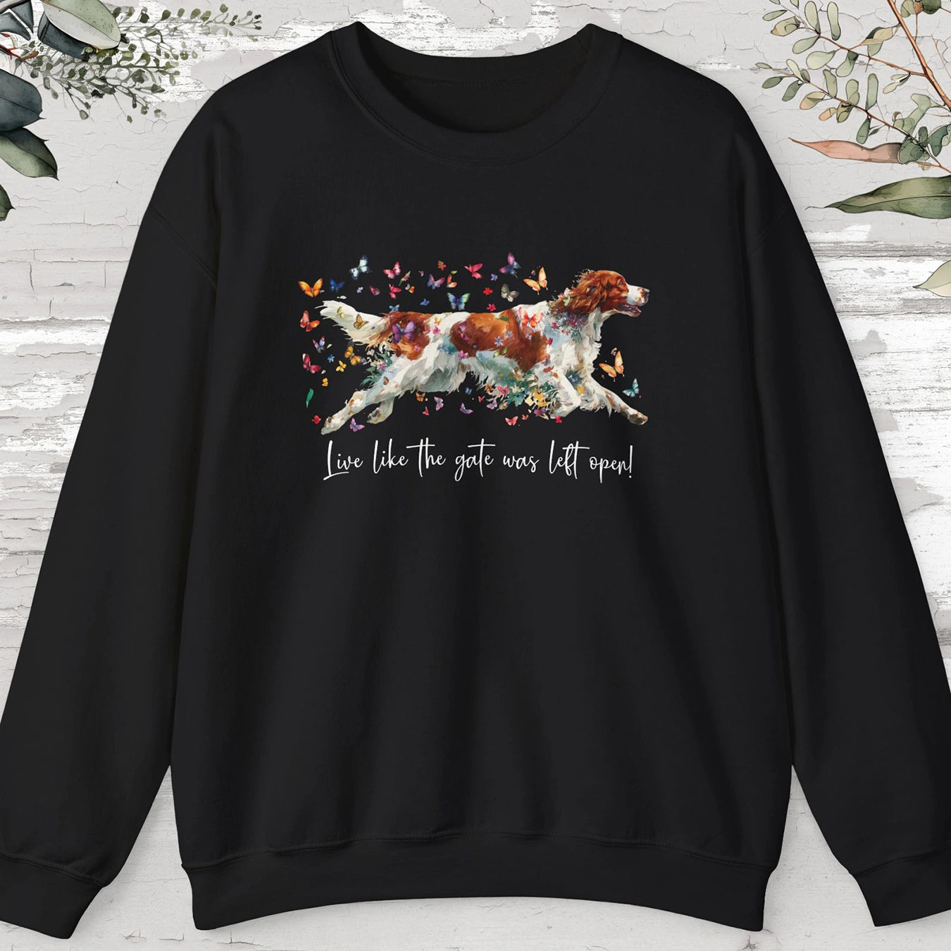 Irish Red & White Setter, "Live like the gate was left open", unisex Sweatshirt