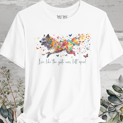 Keeshond #2  "Live like the gate was left open" Unisex T shirt