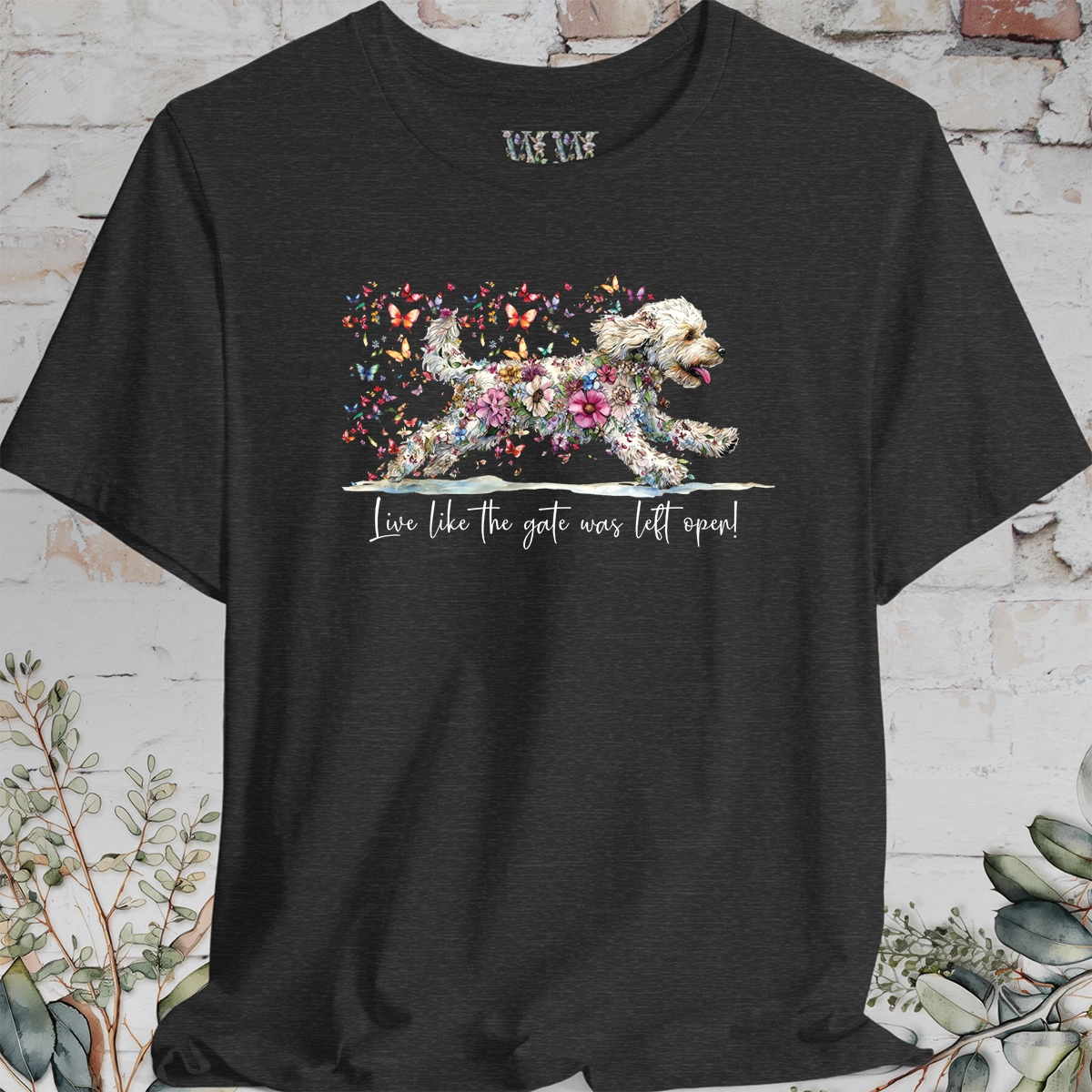 Labradoodle #2 "Live like the gate was left open" T shirt