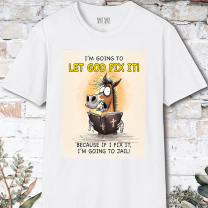 I'm going to let God fix it, Unisex T shirt
