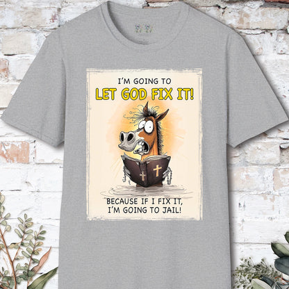 I'm going to let God fix it, Unisex T shirt
