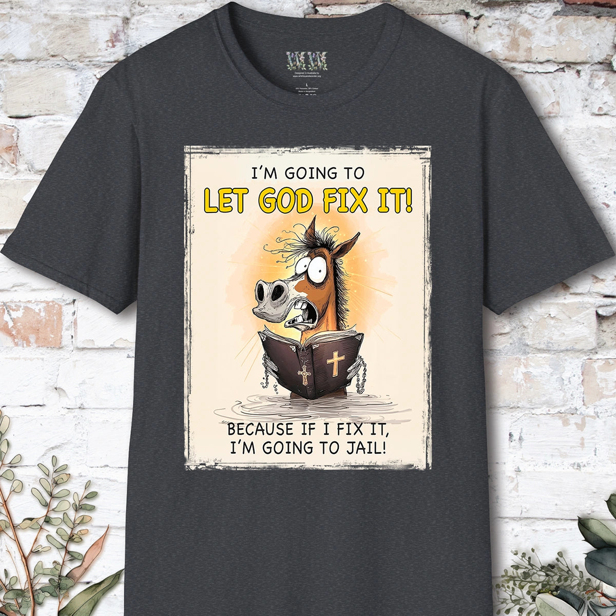 I'm going to let God fix it, Unisex T shirt