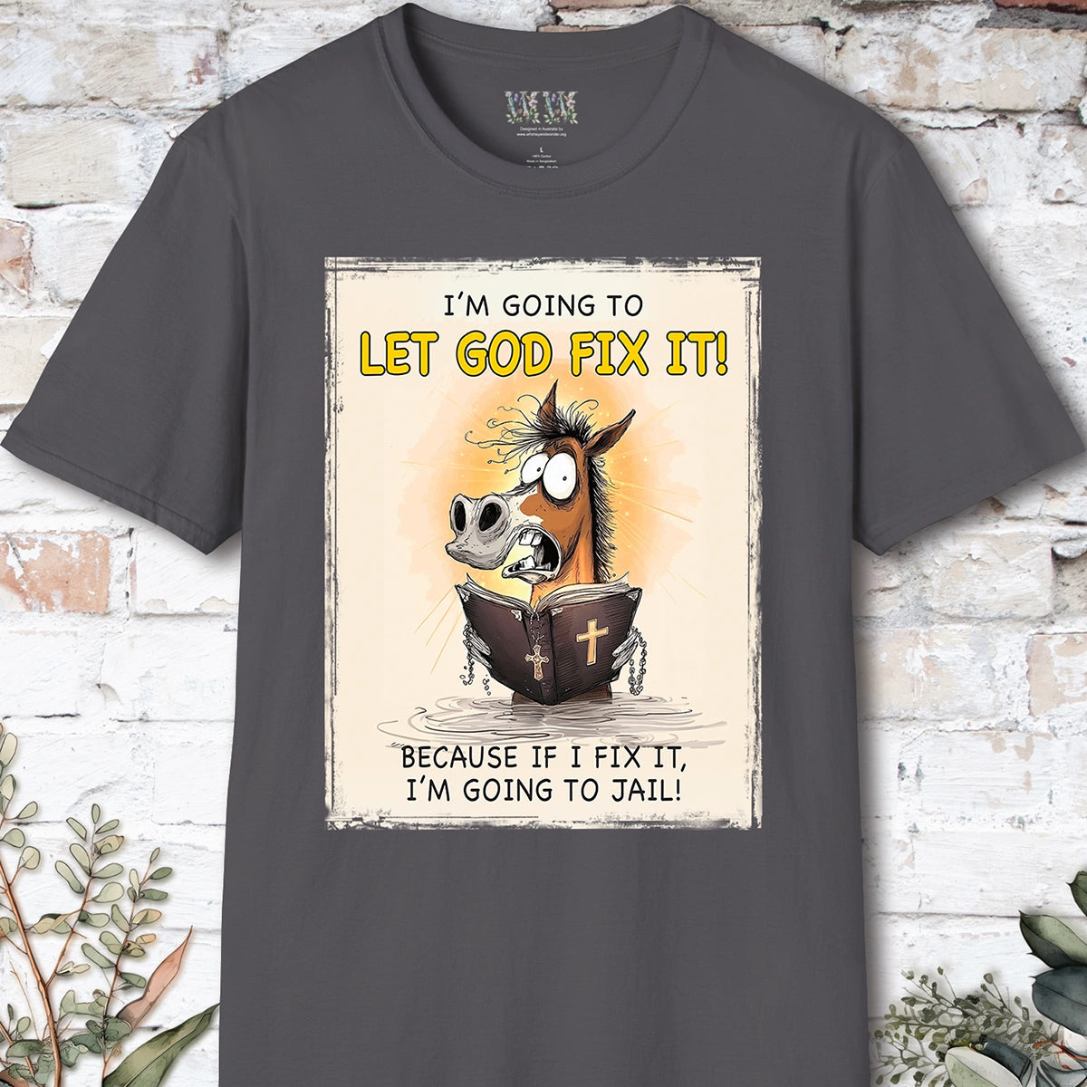 I'm going to let God fix it, Unisex T shirt