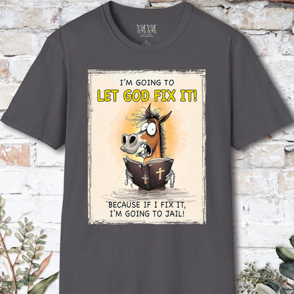 I'm going to let God fix it, Unisex T shirt