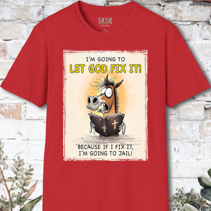I'm going to let God fix it, Unisex T shirt