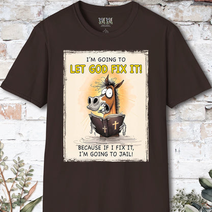 I'm going to let God fix it, Unisex T shirt