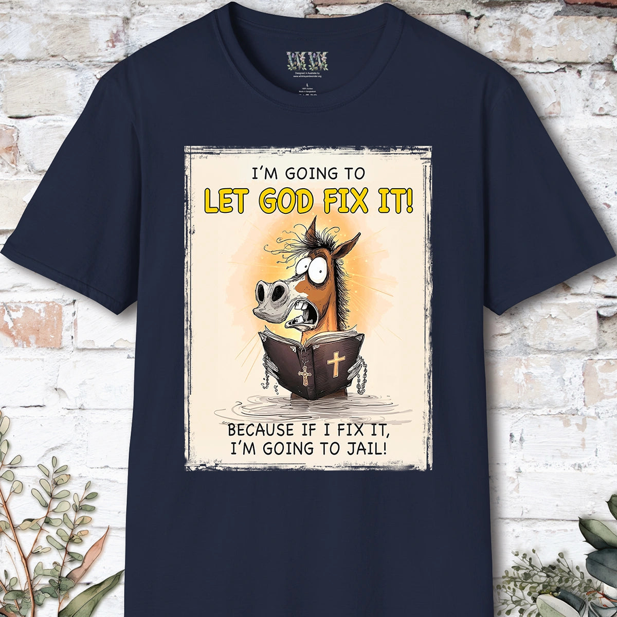 I'm going to let God fix it, Unisex T shirt