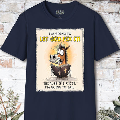 I'm going to let God fix it, Unisex T shirt