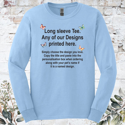 LONG SLEEVE TEE - Any of our Designs