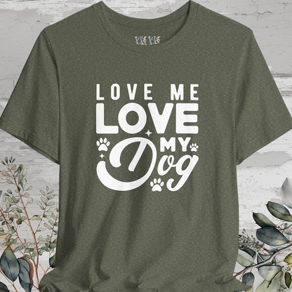 Love Me Love My Dog, Unisex T shirt