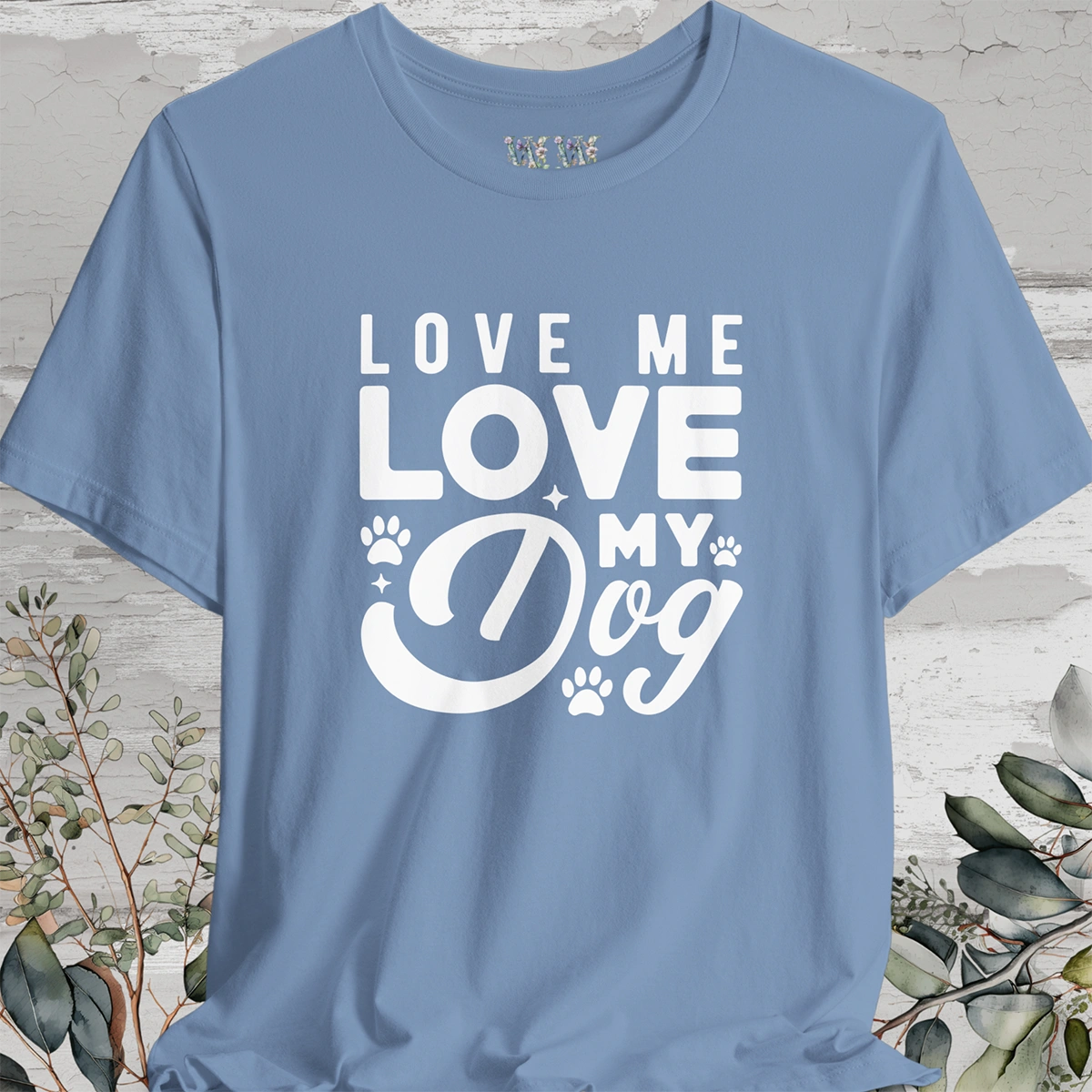 Love Me Love My Dog, Unisex T shirt