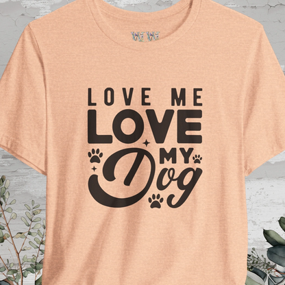 Love Me Love My Dog, Unisex T shirt