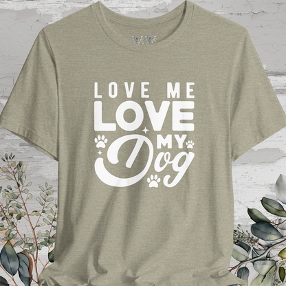 Love Me Love My Dog, Unisex T shirt