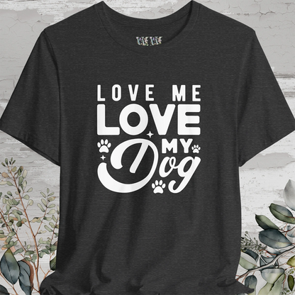 Love Me Love My Dog, Unisex T shirt