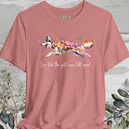 Malamute "Live like the gate was left open" Unisex T shirt