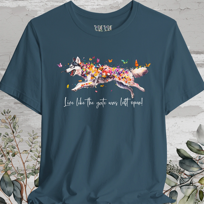 Malamute "Live like the gate was left open" Unisex T shirt