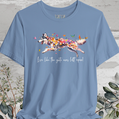 Malamute "Live like the gate was left open" Unisex T shirt