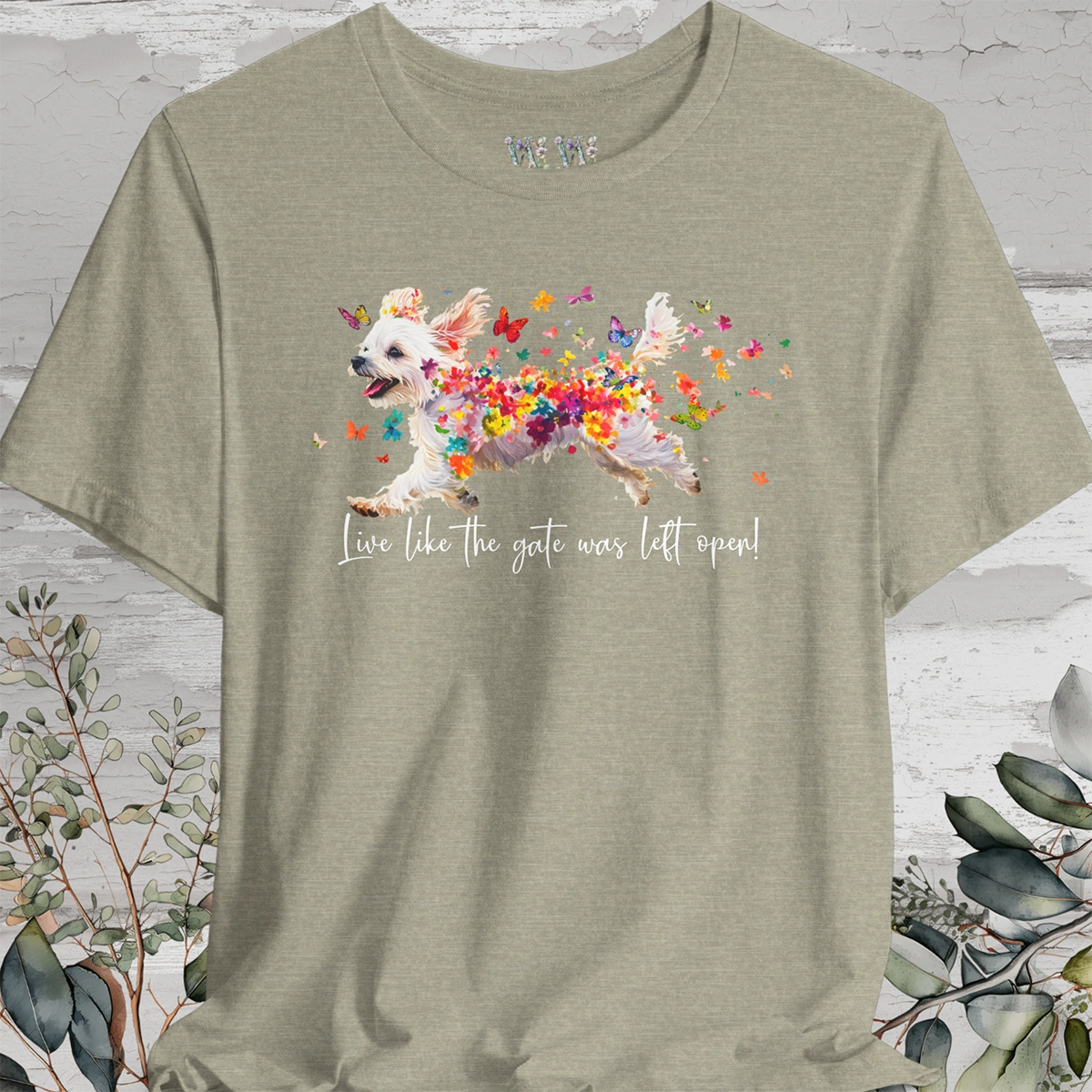 Maltese 'Live like the gate was left open' T shirt