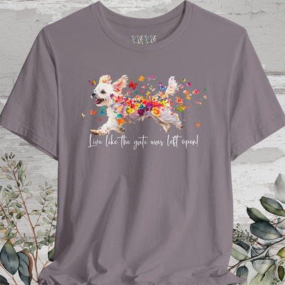 Maltese 'Live like the gate was left open' T shirt