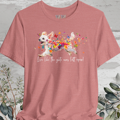 Maltese 'Live like the gate was left open' T shirt