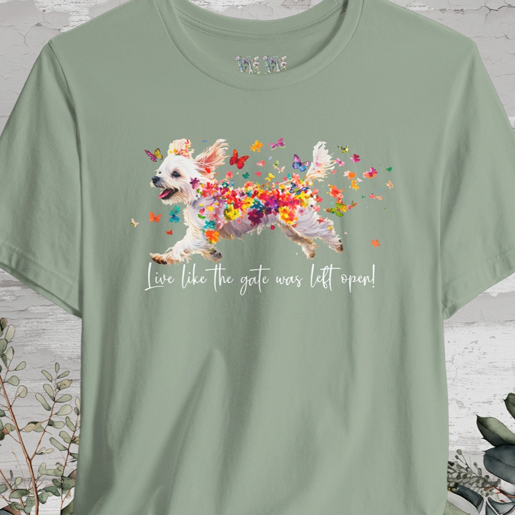 Maltese 'Live like the gate was left open' T shirt