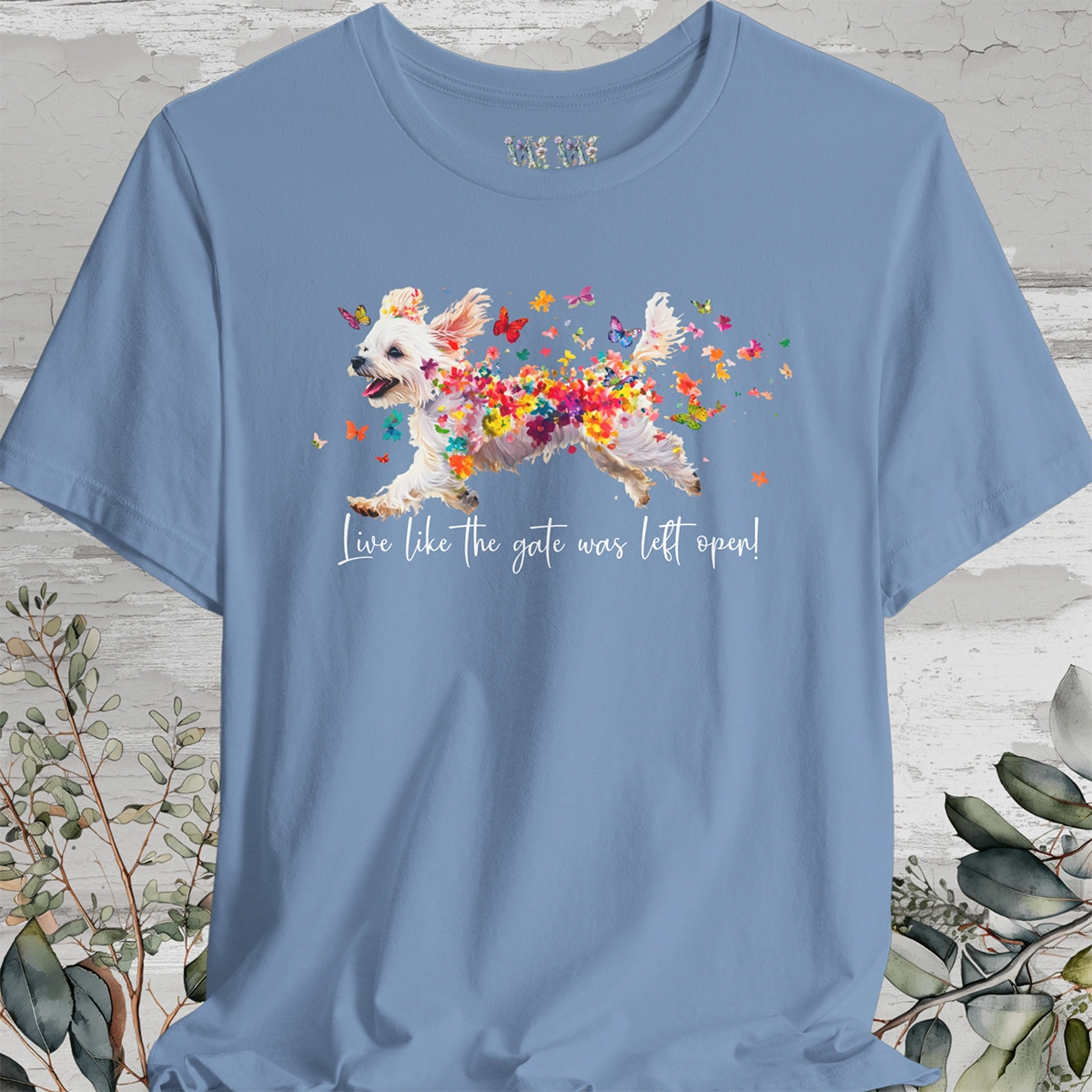 Maltese 'Live like the gate was left open' T shirt