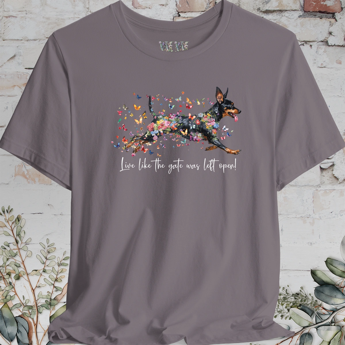 Miniature Pinscher  "Live like the gate was left open" Unisex T shirt