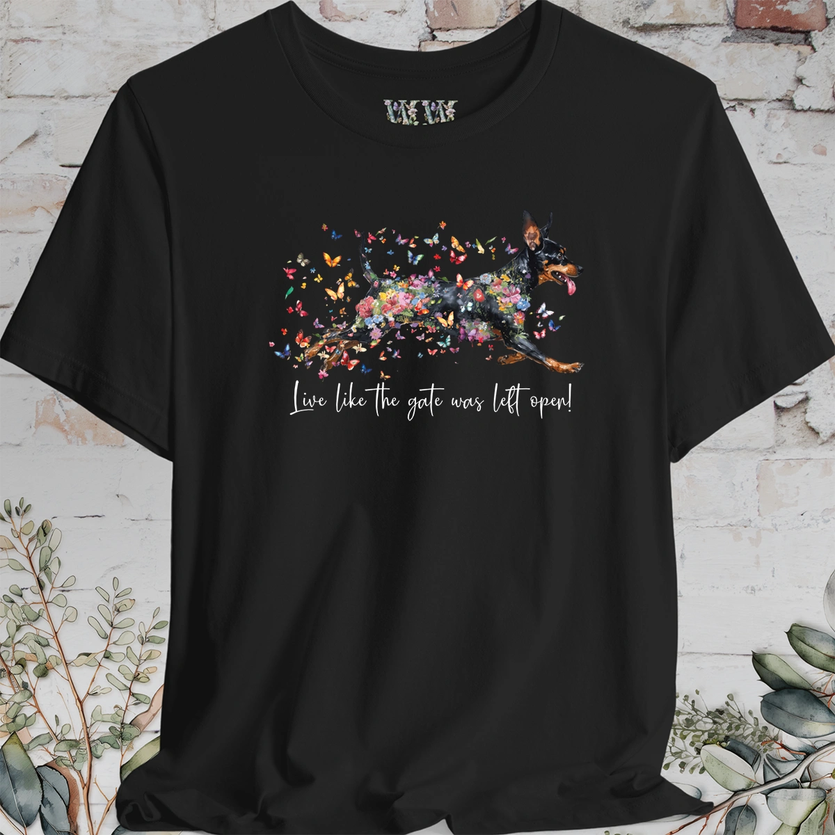 Miniature Pinscher  "Live like the gate was left open" Unisex T shirt