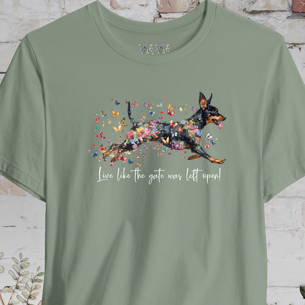 Miniature Pinscher  "Live like the gate was left open" Unisex T shirt