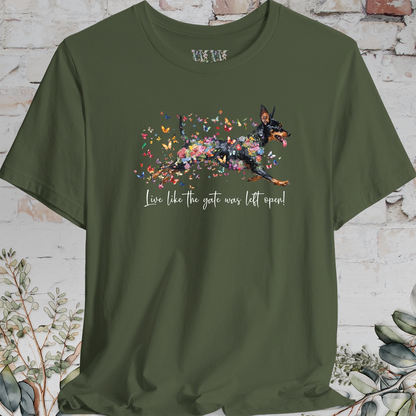 Miniature Pinscher  "Live like the gate was left open" Unisex T shirt