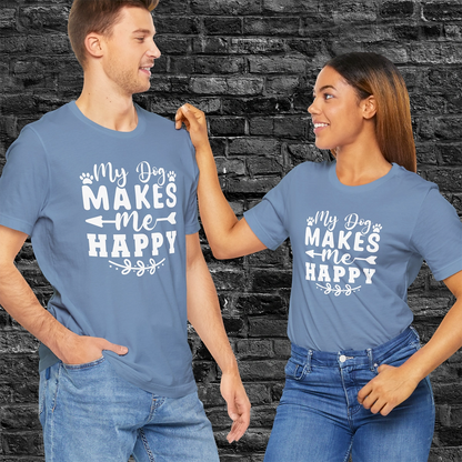 My Dog Makes Me Happy, Unisex T shirt